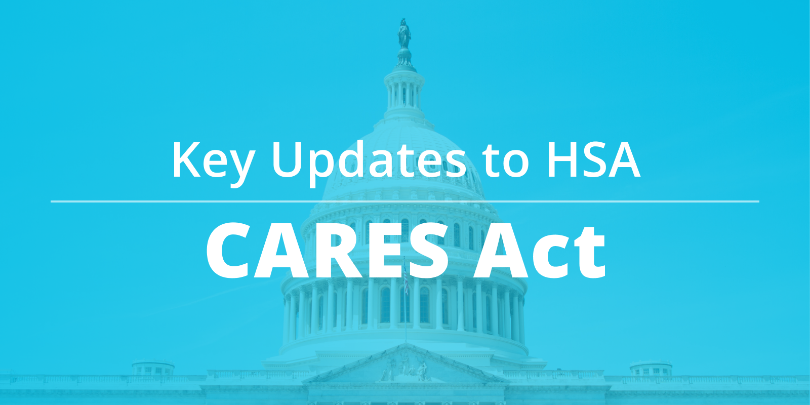 Key Updates to Health Savings Account (HSA) in the CARES Act