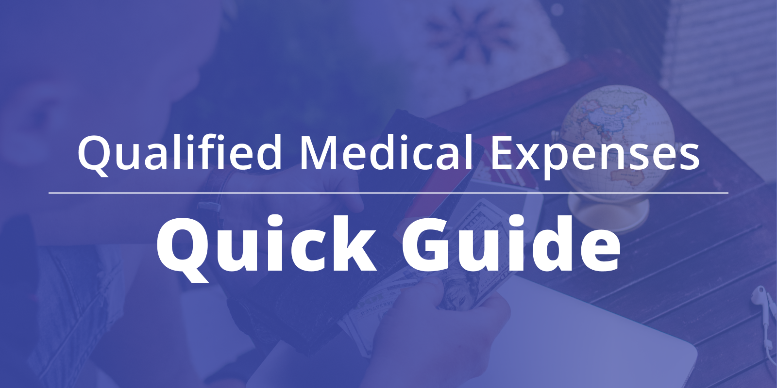 Your Quick Guide to Qualified Medical Expenses