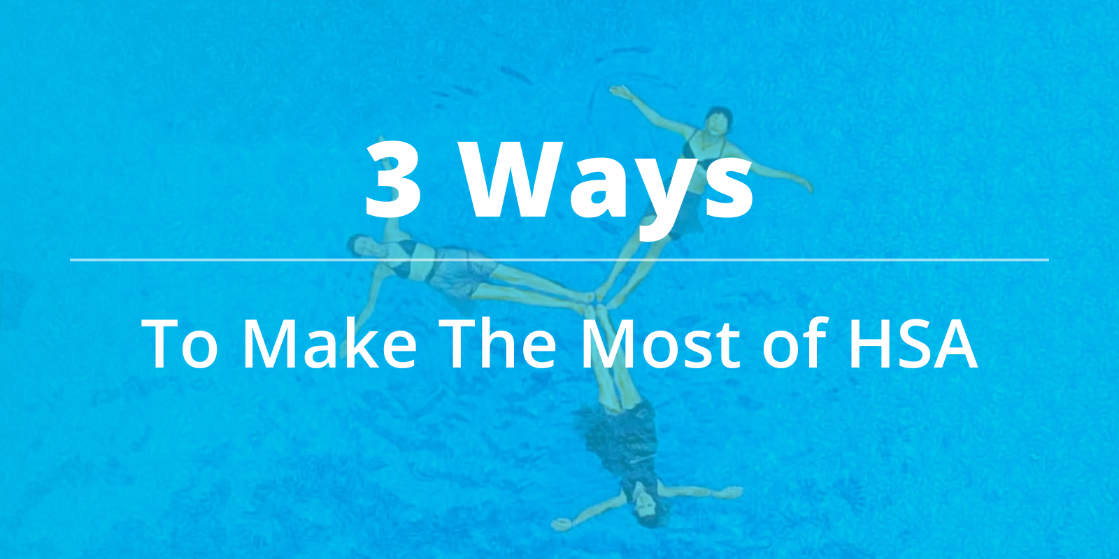 3 Ways to Make the Most of Your HSA