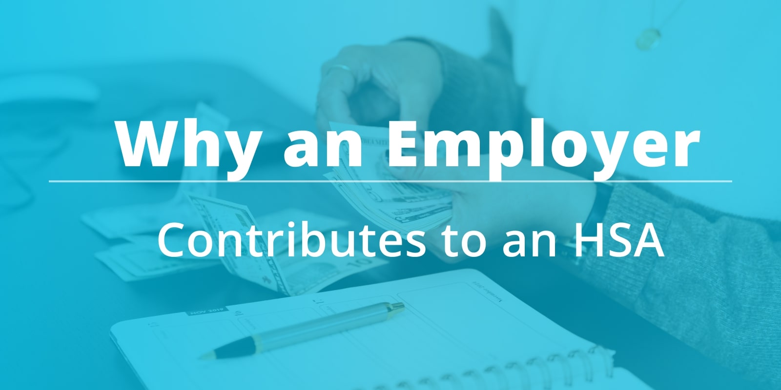 Why Should an Employer Contribute to an HSA?