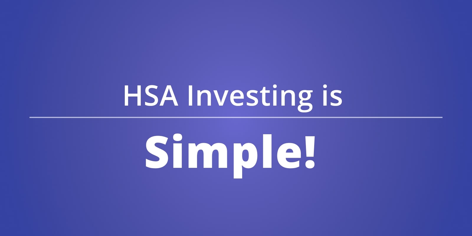 HSA Investing is Simple!
